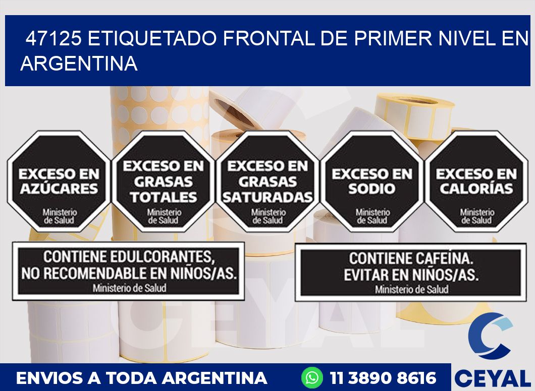 47125 ETIQUETADO FRONTAL DE PRIMER NIVEL EN ARGENTINA