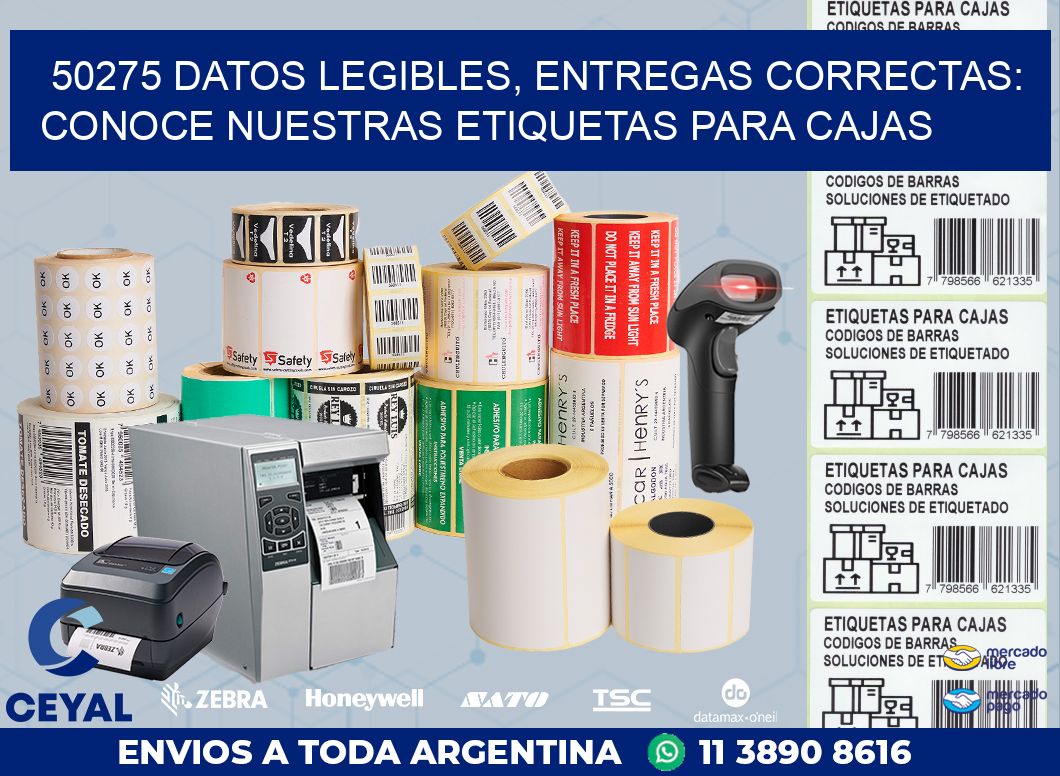 50275 DATOS LEGIBLES, ENTREGAS CORRECTAS: CONOCE NUESTRAS ETIQUETAS PARA CAJAS