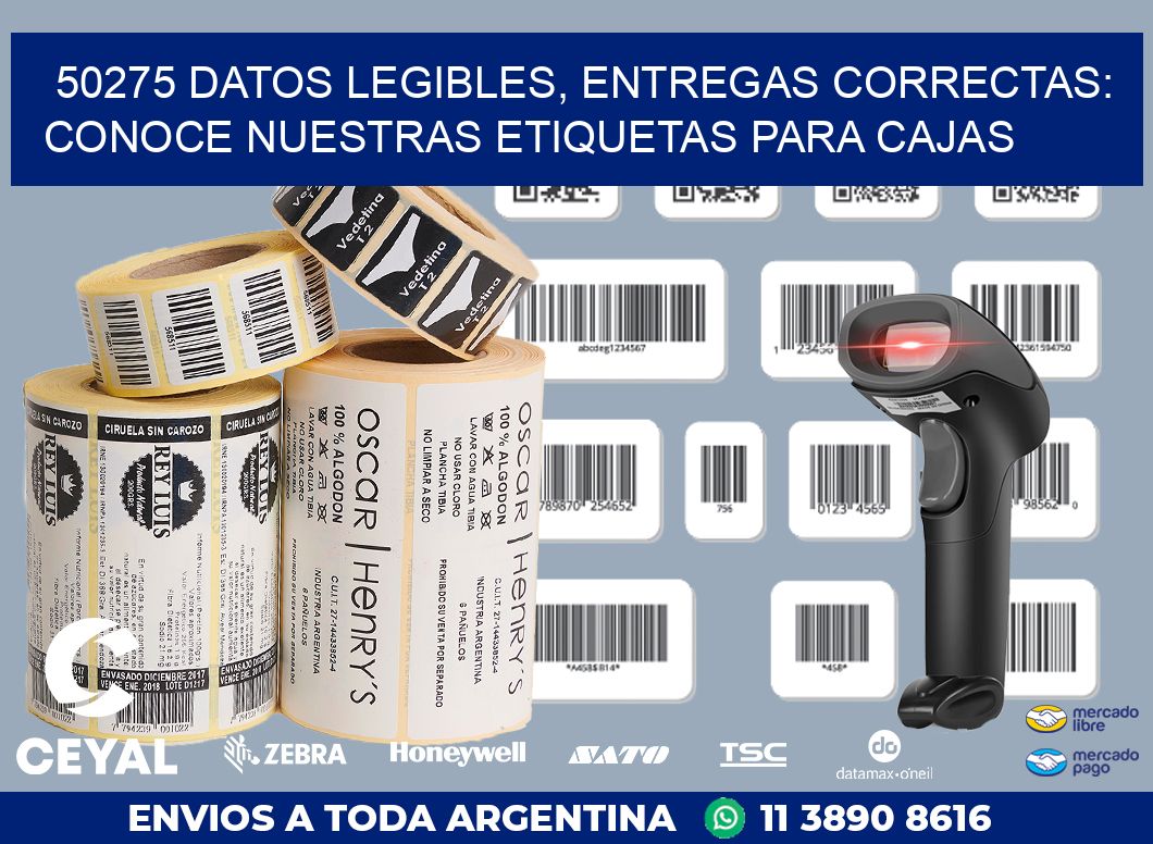 50275 DATOS LEGIBLES, ENTREGAS CORRECTAS: CONOCE NUESTRAS ETIQUETAS PARA CAJAS