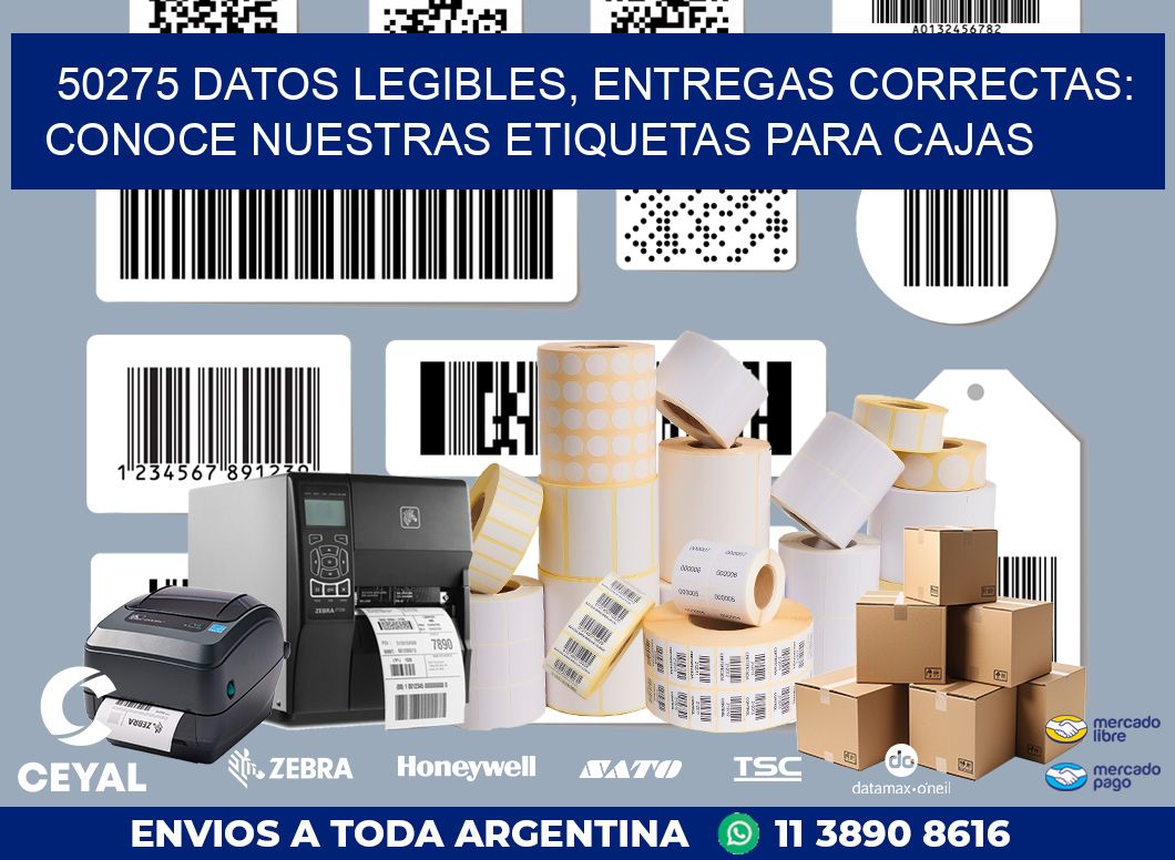 50275 DATOS LEGIBLES, ENTREGAS CORRECTAS: CONOCE NUESTRAS ETIQUETAS PARA CAJAS