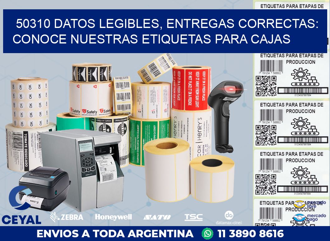 50310 DATOS LEGIBLES, ENTREGAS CORRECTAS: CONOCE NUESTRAS ETIQUETAS PARA CAJAS