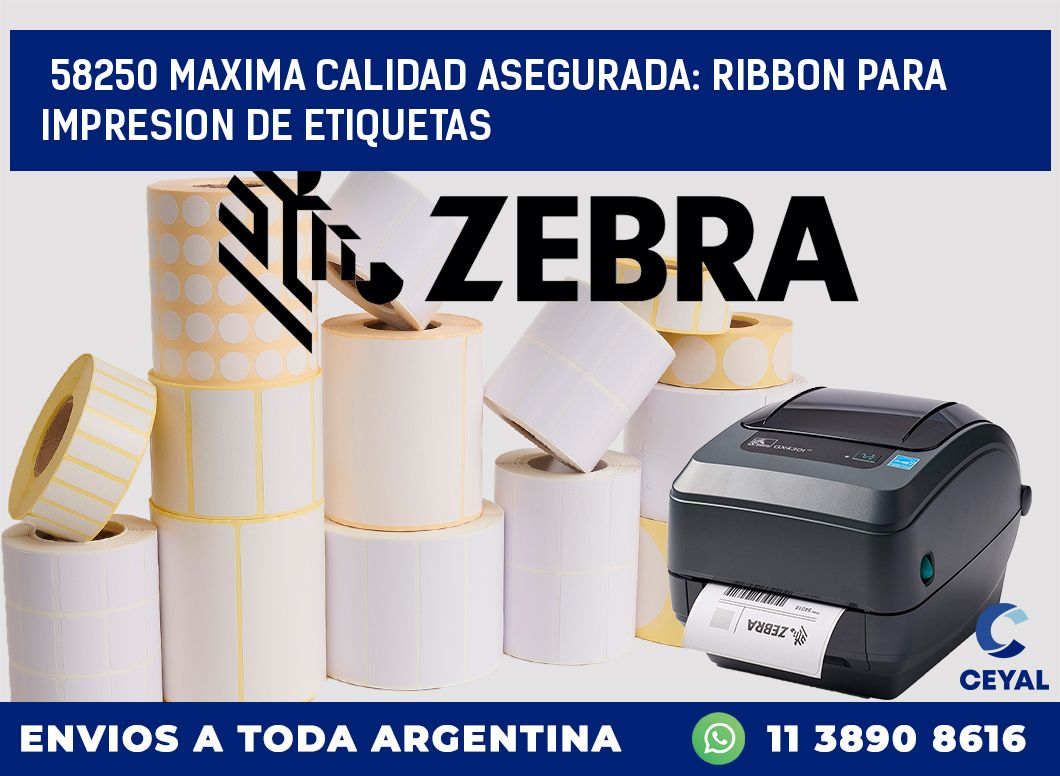58250 MAXIMA CALIDAD ASEGURADA: RIBBON PARA IMPRESION DE ETIQUETAS