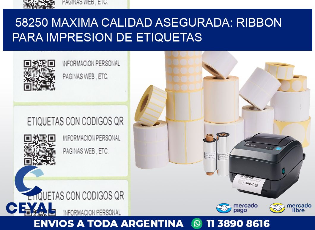 58250 MAXIMA CALIDAD ASEGURADA: RIBBON PARA IMPRESION DE ETIQUETAS