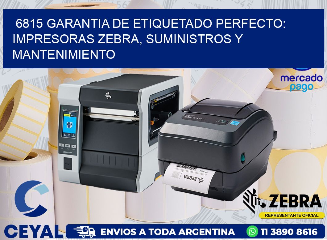 6815 GARANTIA DE ETIQUETADO PERFECTO: IMPRESORAS ZEBRA, SUMINISTROS Y MANTENIMIENTO