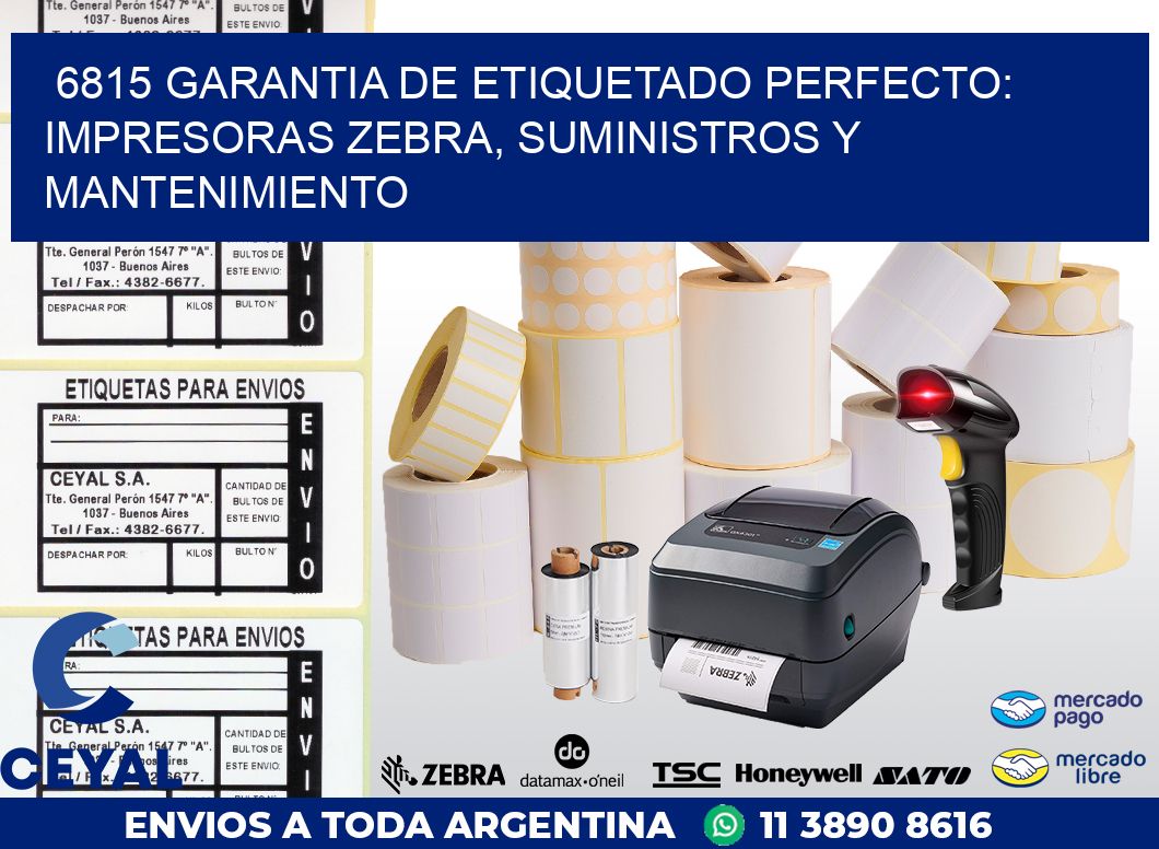 6815 GARANTIA DE ETIQUETADO PERFECTO: IMPRESORAS ZEBRA, SUMINISTROS Y MANTENIMIENTO