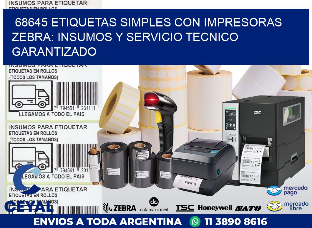 68645 ETIQUETAS SIMPLES CON IMPRESORAS ZEBRA: INSUMOS Y SERVICIO TECNICO GARANTIZADO
