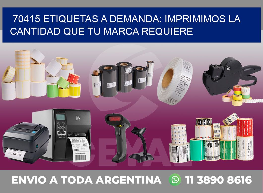 70415 ETIQUETAS A DEMANDA: IMPRIMIMOS LA CANTIDAD QUE TU MARCA REQUIERE