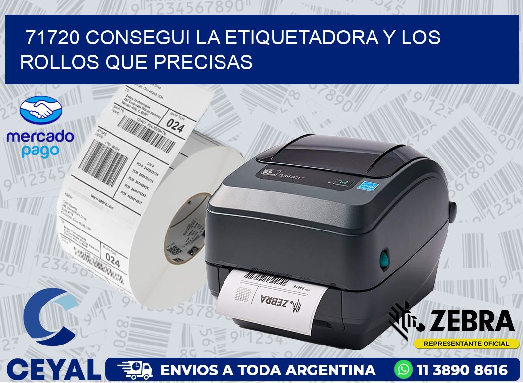 71720 CONSEGUI LA ETIQUETADORA Y LOS ROLLOS QUE PRECISAS