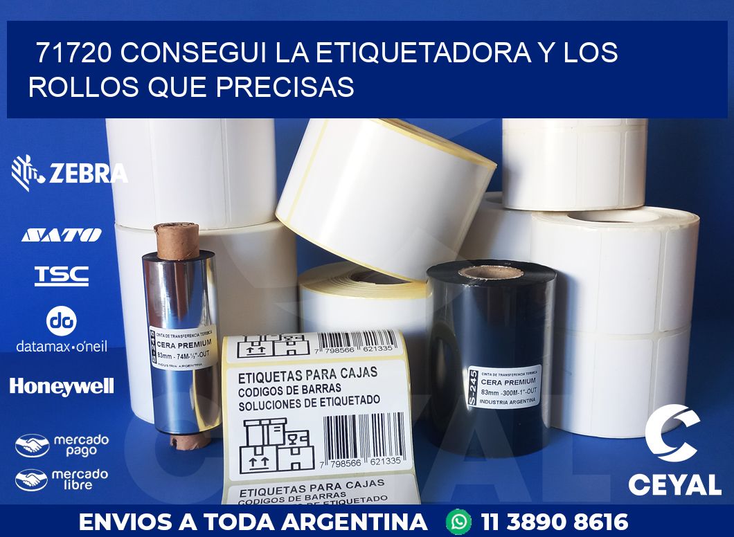 71720 CONSEGUI LA ETIQUETADORA Y LOS ROLLOS QUE PRECISAS