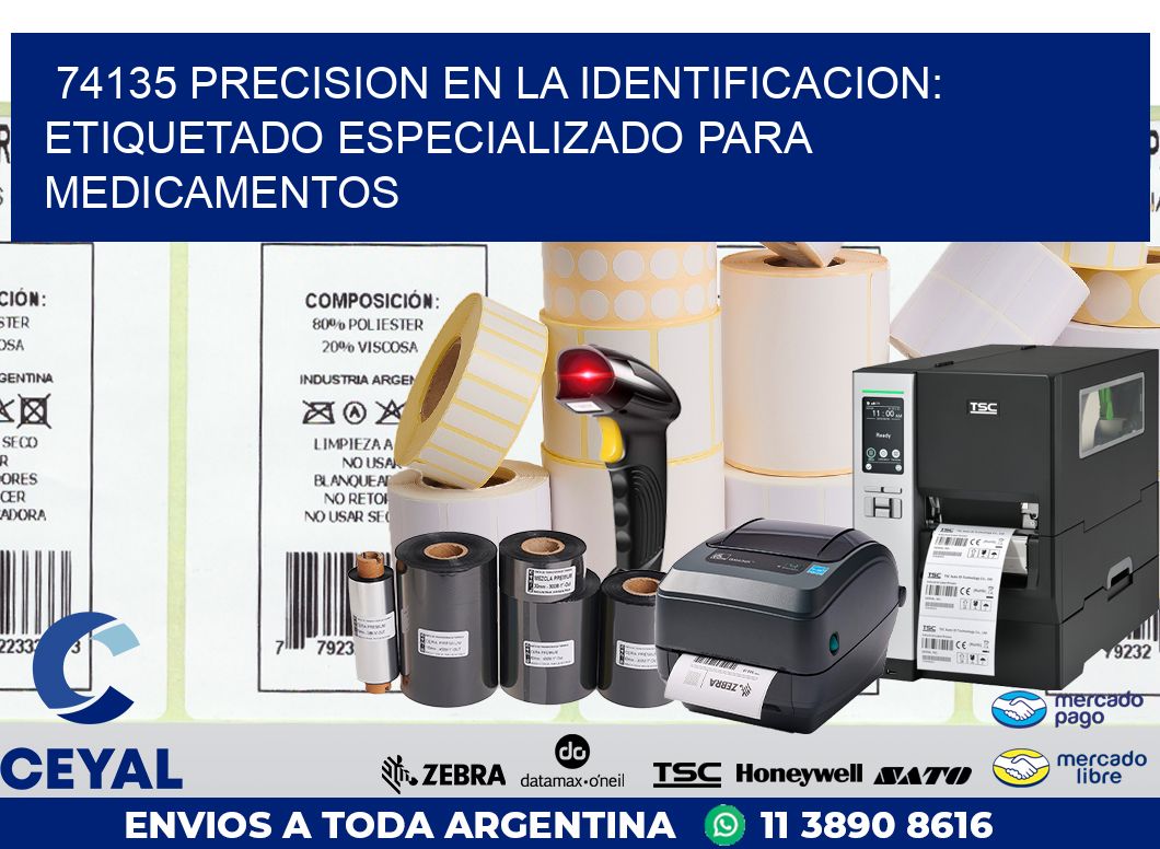 74135 PRECISION EN LA IDENTIFICACION: ETIQUETADO ESPECIALIZADO PARA MEDICAMENTOS