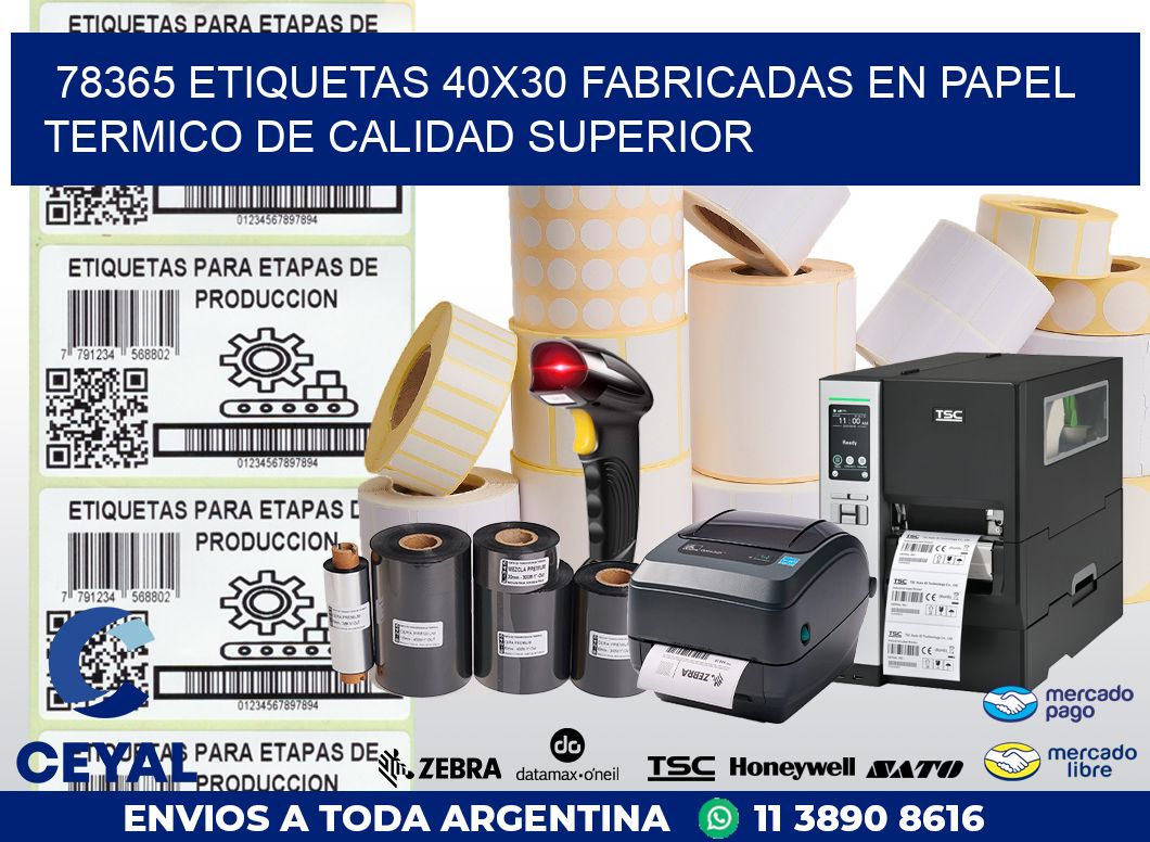 78365 ETIQUETAS 40X30 FABRICADAS EN PAPEL TERMICO DE CALIDAD SUPERIOR