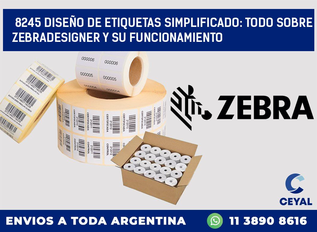 8245 DISEÑO DE ETIQUETAS SIMPLIFICADO: TODO SOBRE ZEBRADESIGNER Y SU FUNCIONAMIENTO