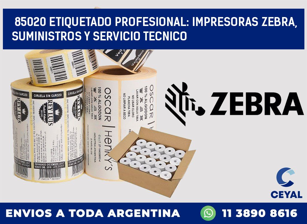 85020 ETIQUETADO PROFESIONAL: IMPRESORAS ZEBRA, SUMINISTROS Y SERVICIO TECNICO