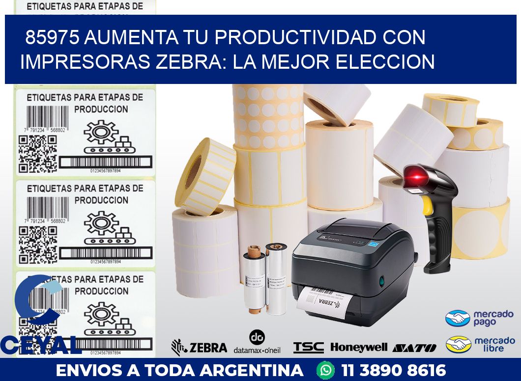 85975 AUMENTA TU PRODUCTIVIDAD CON IMPRESORAS ZEBRA: LA MEJOR ELECCION