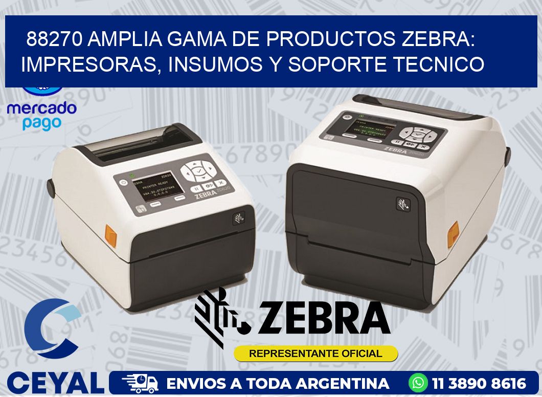 88270 AMPLIA GAMA DE PRODUCTOS ZEBRA: IMPRESORAS, INSUMOS Y SOPORTE TECNICO