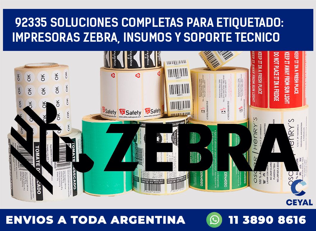 92335 SOLUCIONES COMPLETAS PARA ETIQUETADO: IMPRESORAS ZEBRA, INSUMOS Y SOPORTE TECNICO