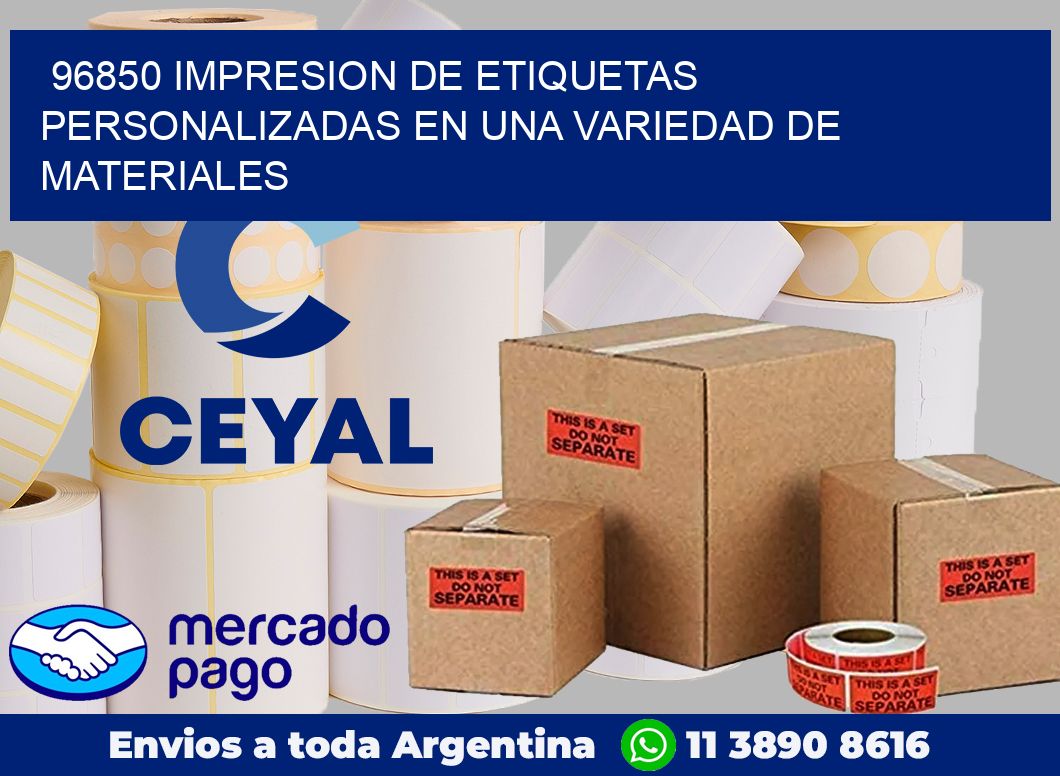 96850 IMPRESION DE ETIQUETAS PERSONALIZADAS EN UNA VARIEDAD DE MATERIALES