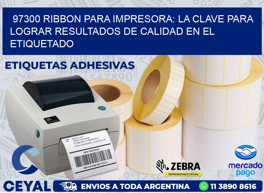 97300 RIBBON PARA IMPRESORA: LA CLAVE PARA LOGRAR RESULTADOS DE CALIDAD EN EL ETIQUETADO