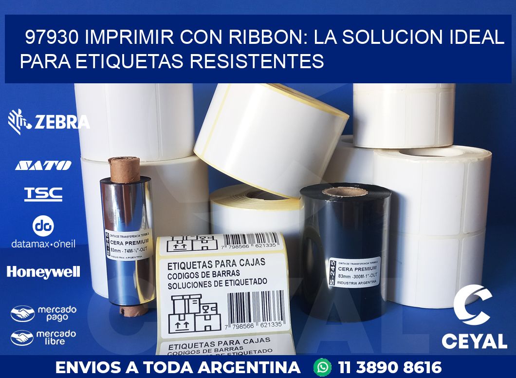 97930 IMPRIMIR CON RIBBON: LA SOLUCION IDEAL PARA ETIQUETAS RESISTENTES