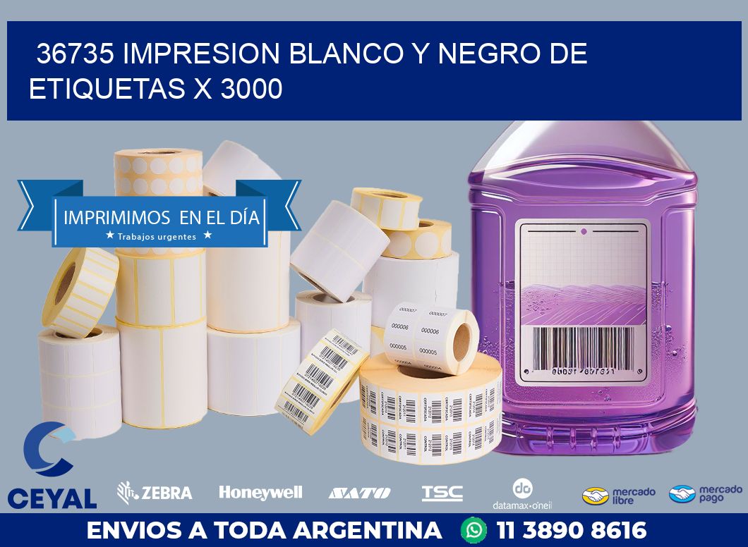 36735 IMPRESION BLANCO Y NEGRO DE ETIQUETAS X 3000