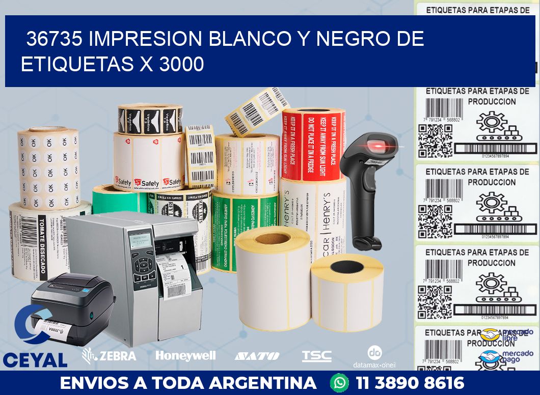 36735 IMPRESION BLANCO Y NEGRO DE ETIQUETAS X 3000
