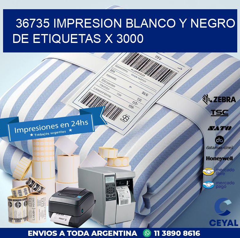 36735 IMPRESION BLANCO Y NEGRO DE ETIQUETAS X 3000