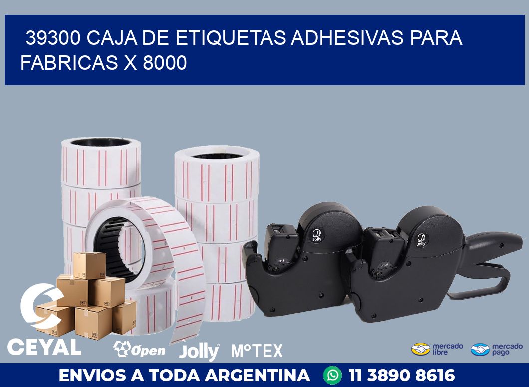 39300 CAJA DE ETIQUETAS ADHESIVAS PARA FABRICAS X 8000