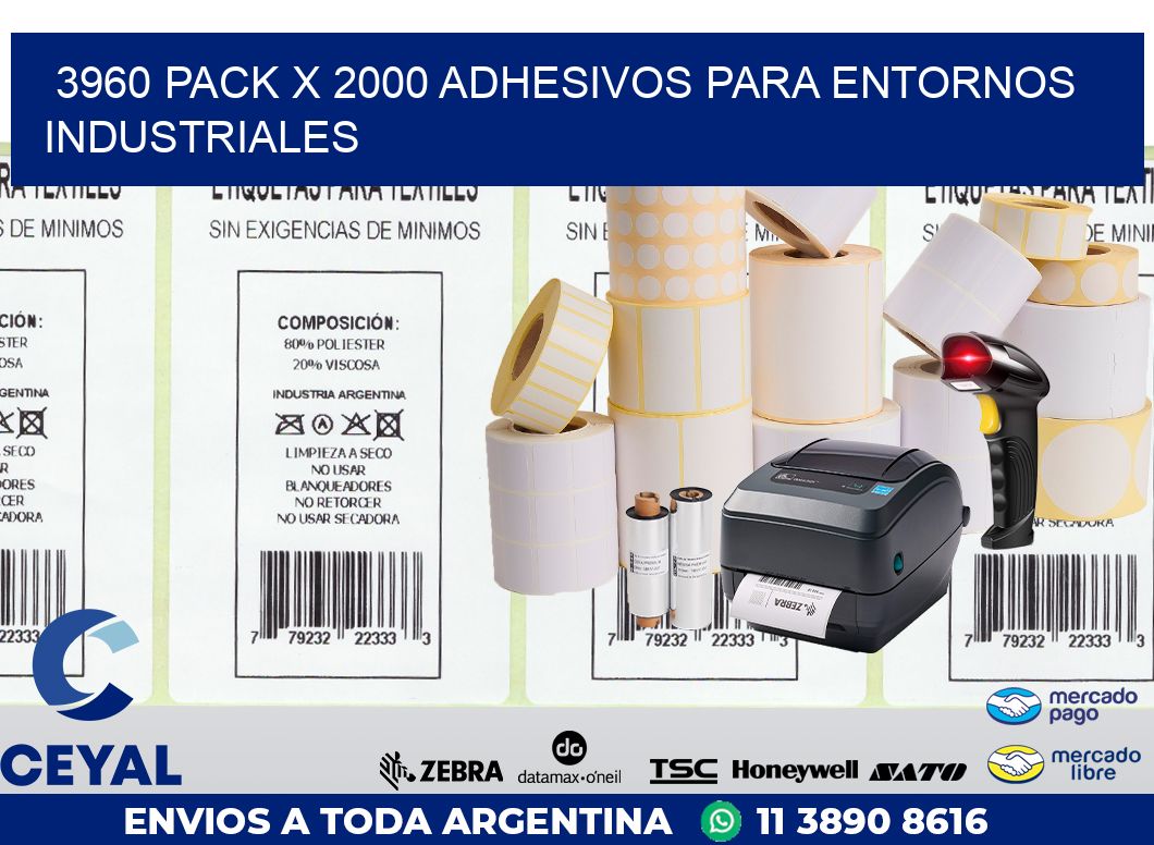 3960 PACK X 2000 ADHESIVOS PARA ENTORNOS INDUSTRIALES