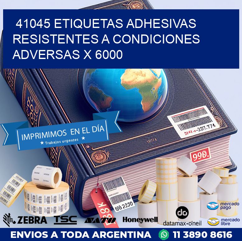 41045 ETIQUETAS ADHESIVAS RESISTENTES A CONDICIONES ADVERSAS X 6000