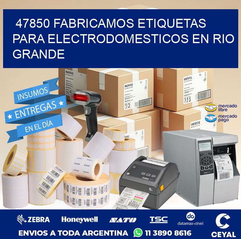 47850 FABRICAMOS ETIQUETAS PARA ELECTRODOMESTICOS EN RIO GRANDE