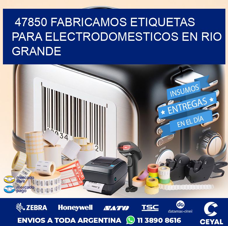 47850 FABRICAMOS ETIQUETAS PARA ELECTRODOMESTICOS EN RIO GRANDE