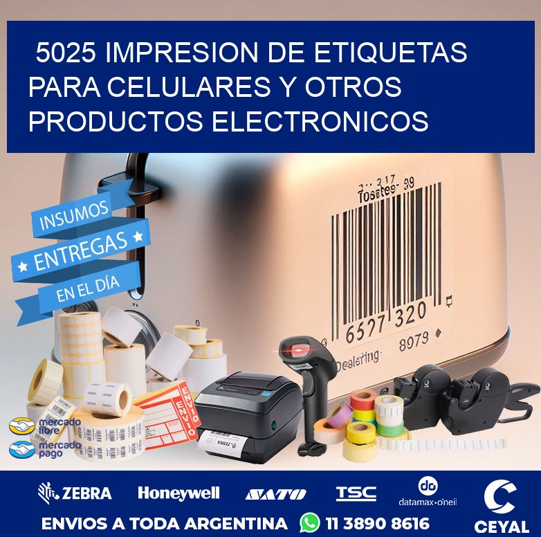 5025 IMPRESION DE ETIQUETAS PARA CELULARES Y OTROS PRODUCTOS ELECTRONICOS