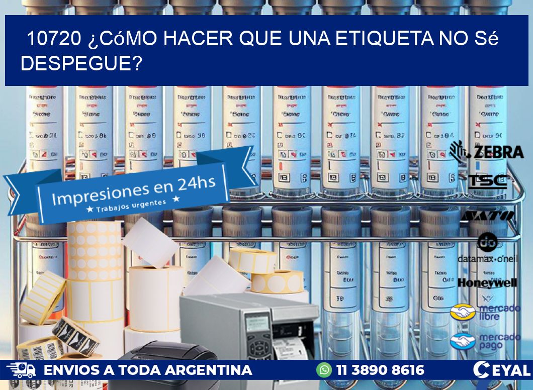 10720 ¿Cómo hacer que una etiqueta no sé despegue?