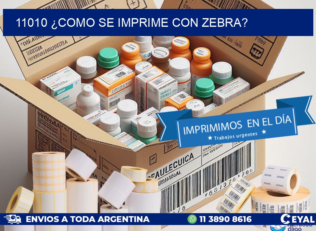 11010 ¿COMO SE IMPRIME CON ZEBRA?