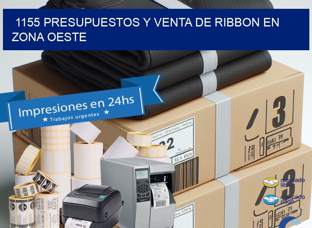 1155 PRESUPUESTOS Y VENTA DE RIBBON EN ZONA OESTE