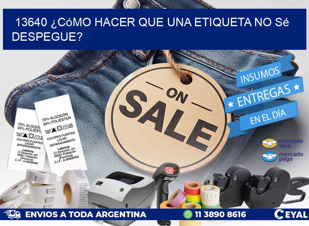 13640 ¿Cómo hacer que una etiqueta no sé despegue?
