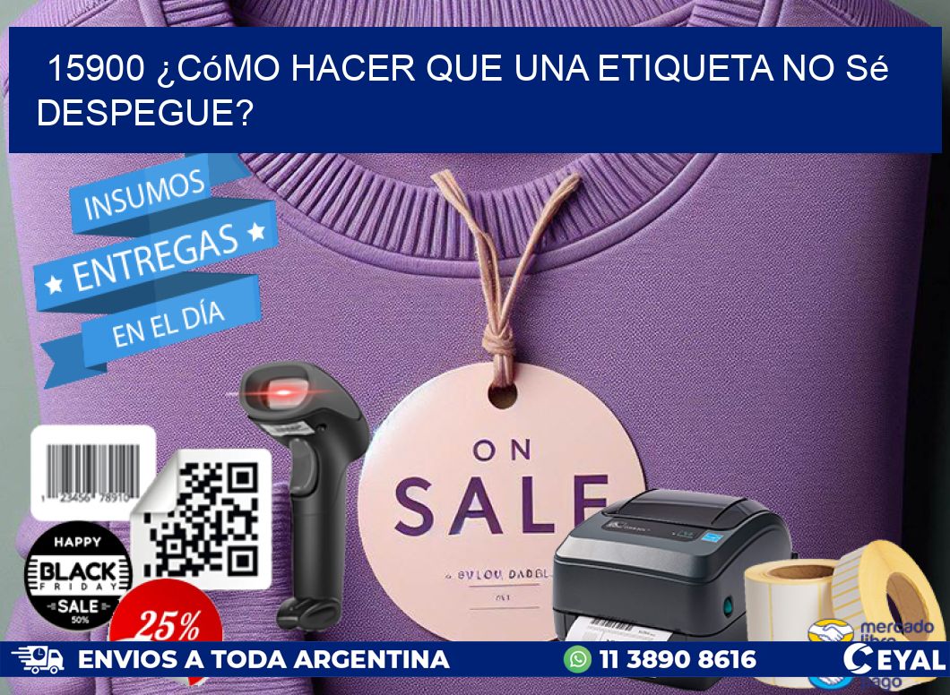 15900 ¿Cómo hacer que una etiqueta no sé despegue?