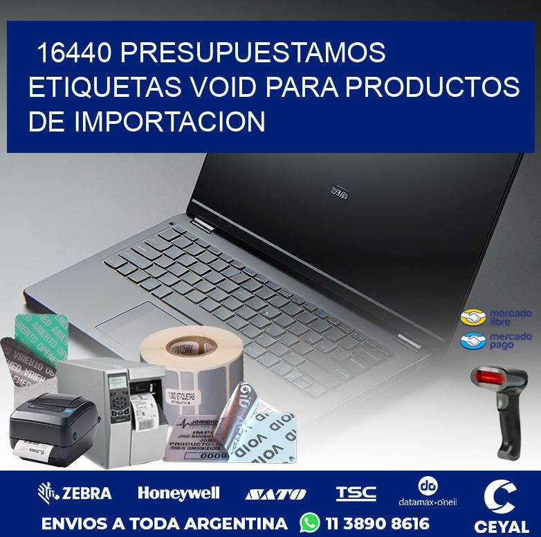 16440 PRESUPUESTAMOS ETIQUETAS VOID PARA PRODUCTOS DE IMPORTACION