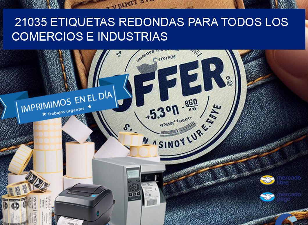 21035 ETIQUETAS REDONDAS PARA TODOS LOS COMERCIOS E INDUSTRIAS