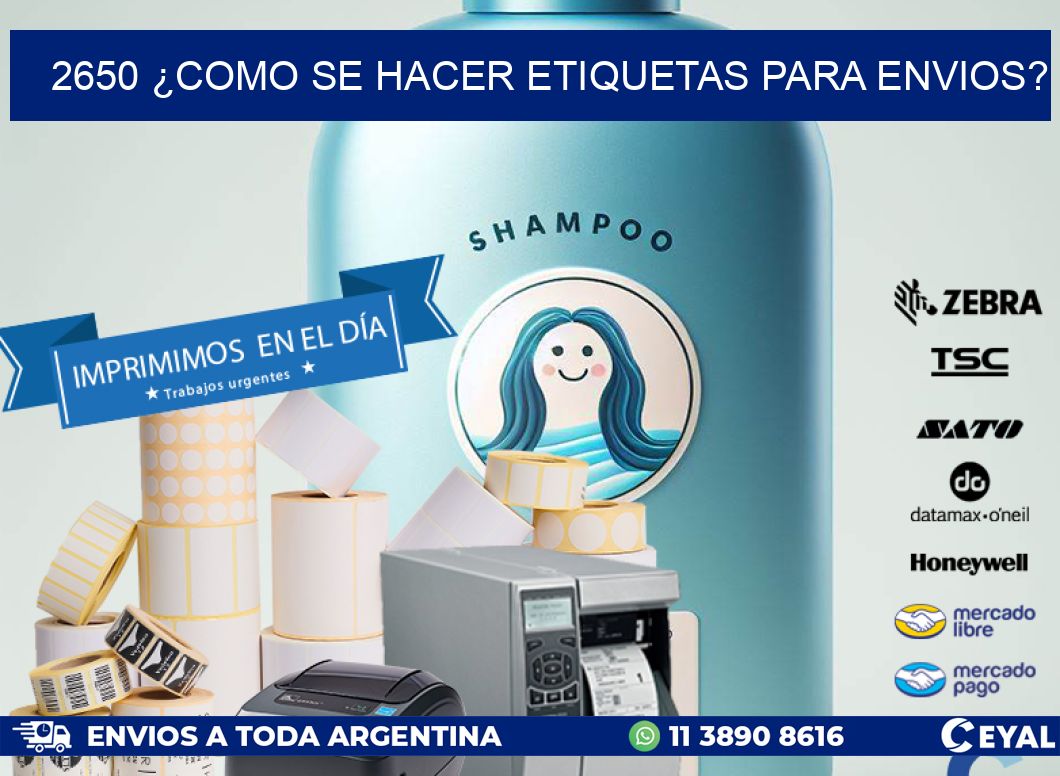 2650 ¿COMO SE HACER ETIQUETAS PARA ENVIOS?
