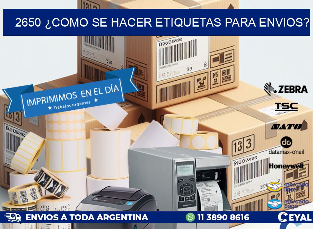 2650 ¿COMO SE HACER ETIQUETAS PARA ENVIOS?
