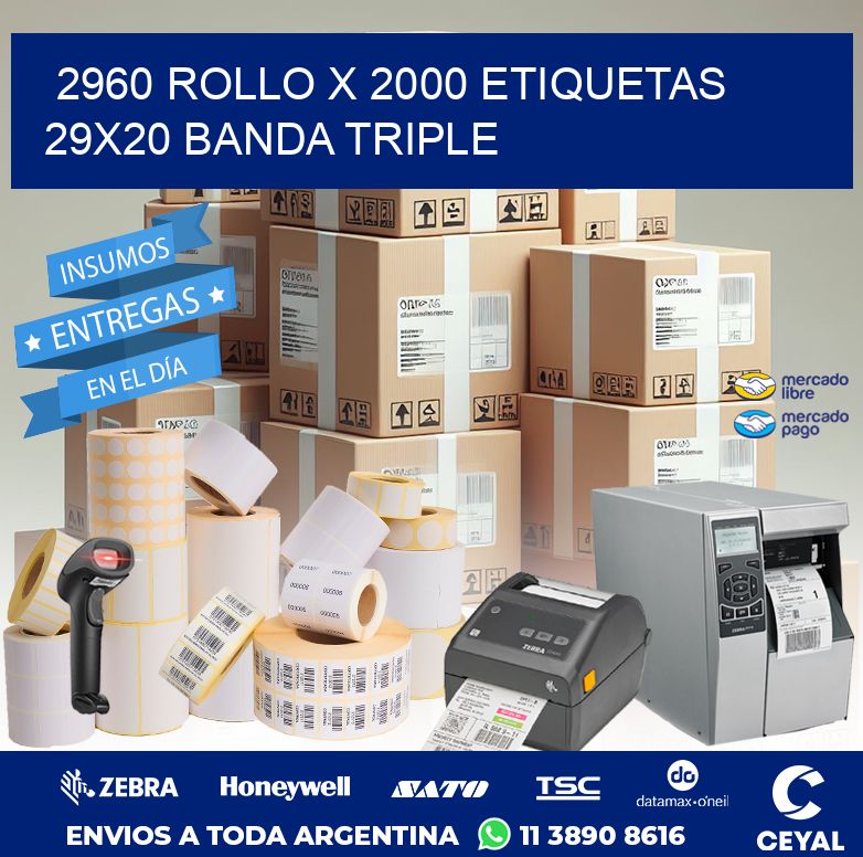 2960 ROLLO X 2000 ETIQUETAS 29X20 BANDA TRIPLE