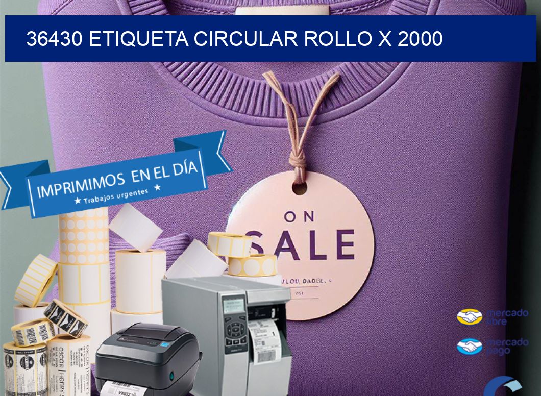 36430 ETIQUETA CIRCULAR ROLLO X 2000