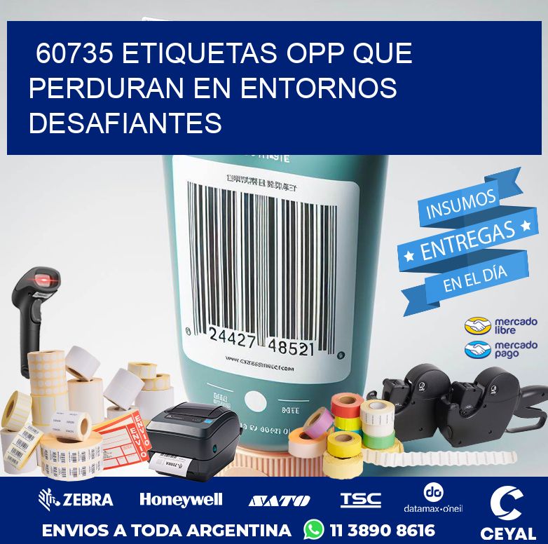 60735 ETIQUETAS OPP QUE PERDURAN EN ENTORNOS DESAFIANTES