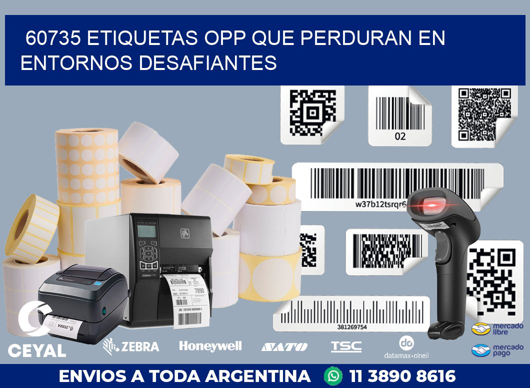 60735 ETIQUETAS OPP QUE PERDURAN EN ENTORNOS DESAFIANTES
