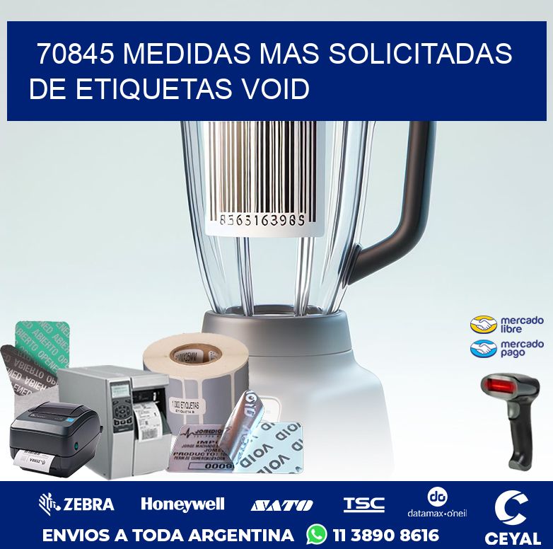 70845 MEDIDAS MAS SOLICITADAS DE ETIQUETAS VOID