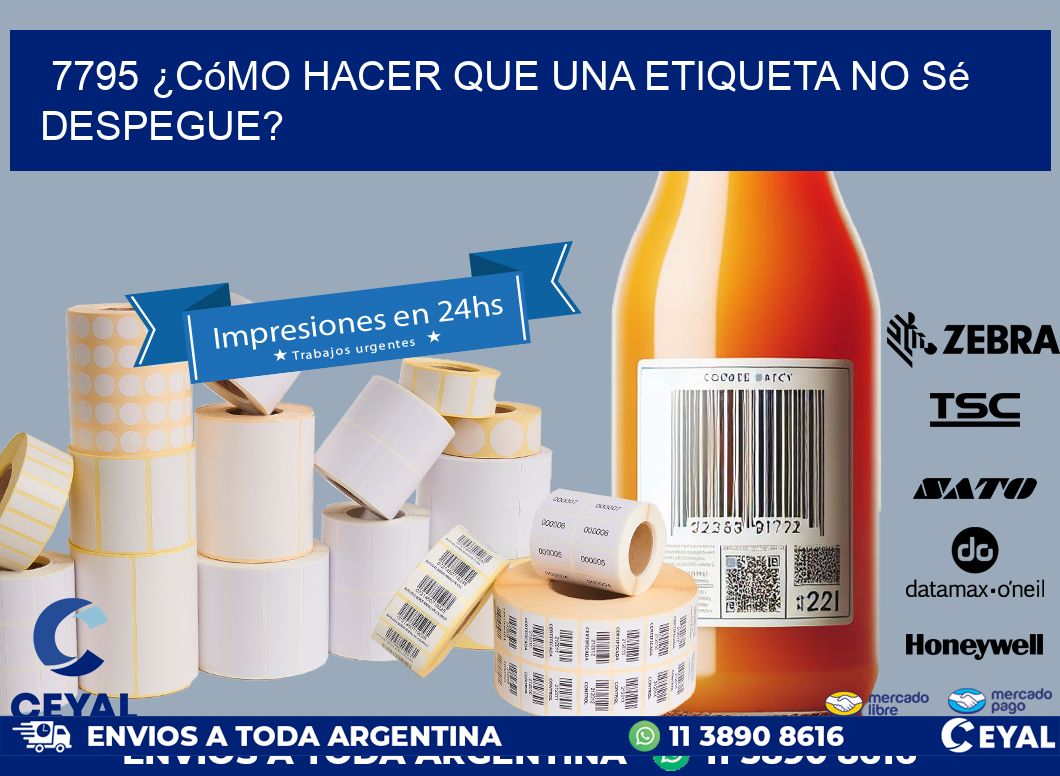 7795 ¿Cómo hacer que una etiqueta no sé despegue?