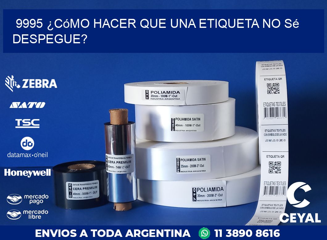 9995 ¿Cómo hacer que una etiqueta no sé despegue?