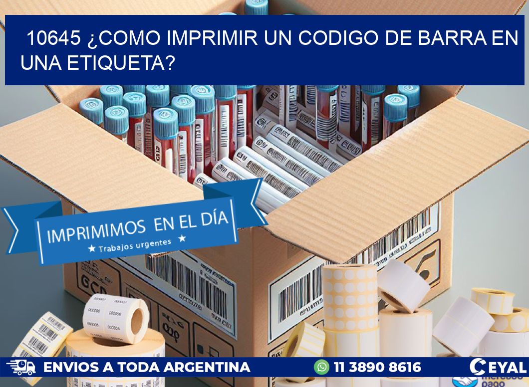 10645 ¿COMO IMPRIMIR UN CODIGO DE BARRA EN  UNA ETIQUETA?