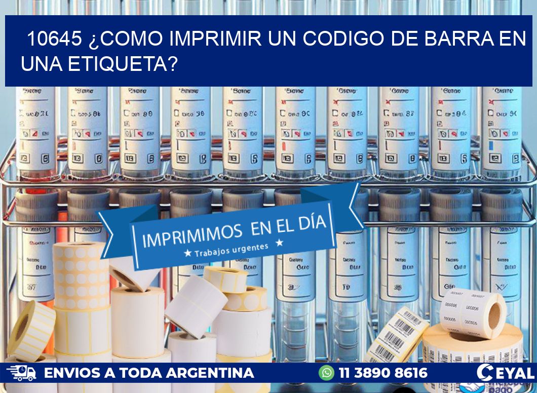 10645 ¿COMO IMPRIMIR UN CODIGO DE BARRA EN  UNA ETIQUETA?